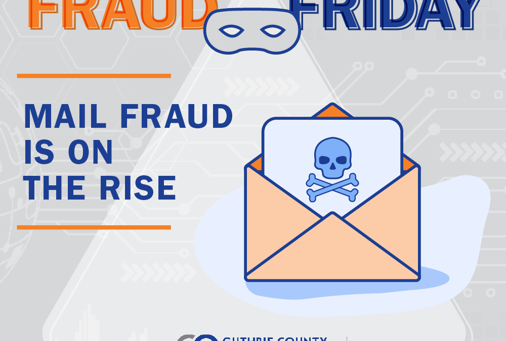 Fraud Friday: Signed, Sealed, Scammed! Mail Fraud is on the Rise