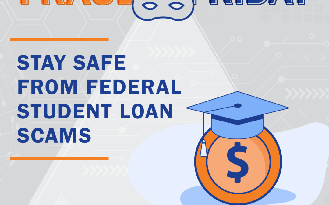 Fraud Friday: Federal Student Loan Scams