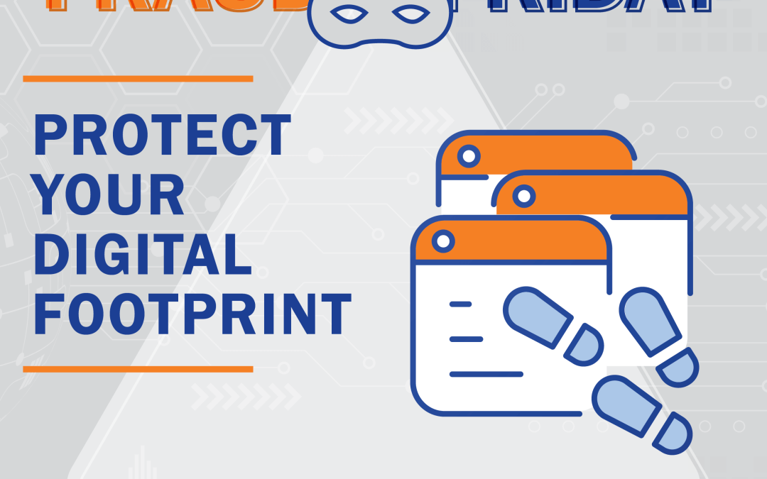Fraud Friday: Protect Your Digital Footprint