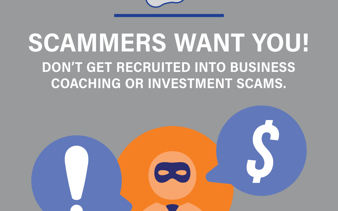 Business Coaching and Investment Scams Want YOU!